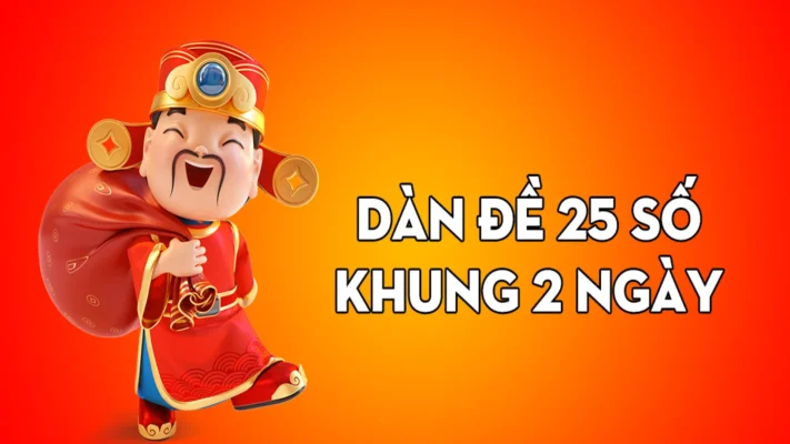 Dàn đề 25 số khung 2 ngày